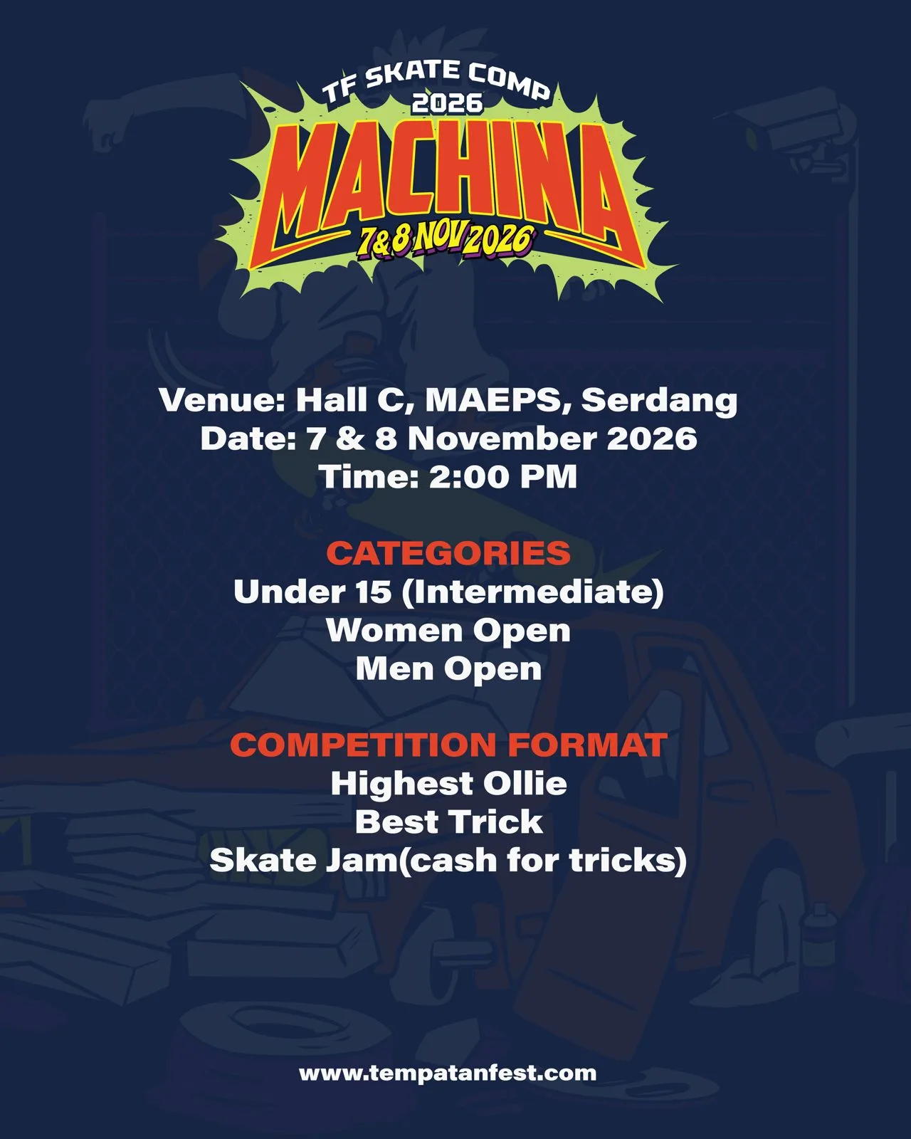 TF Skate Comp details: Hall C, MAEPS Serdang, 7 and 8 November 2026 at 2pm. Categories: Under 15 (Intermediate), Women Open, Men Open. Format: Highest Ollie, Best Trick, Skate Jam (cash for tricks).